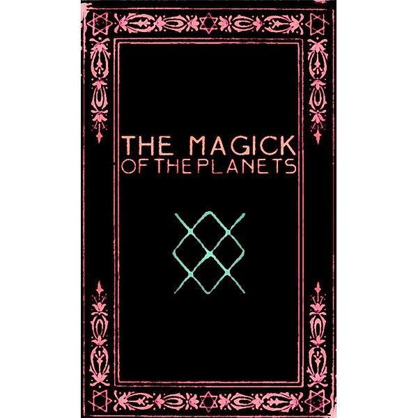 The Magick of the Planets: A Manual in 14 Sections, Frater Zoe
