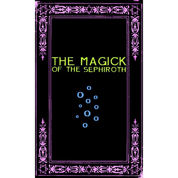 The Magick of the Sephiroth: A Manual in 19 Sections, Frater Zoe