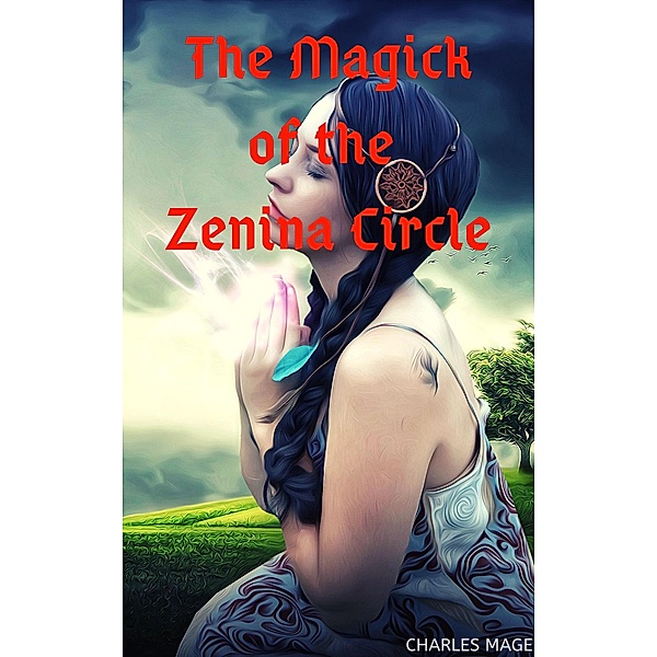 The Magick of the Zenina Circle, Charles Mage