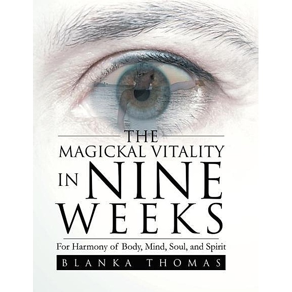 The Magickal Vitality in Nine Weeks, Blanka Thomas