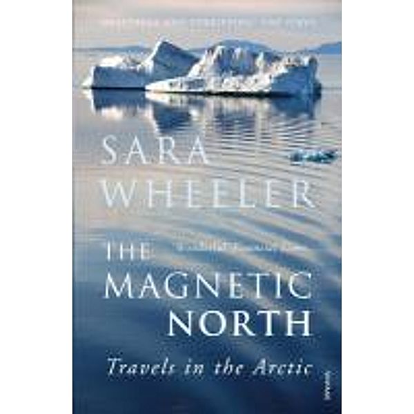 The Magnetic North, Sara Wheeler
