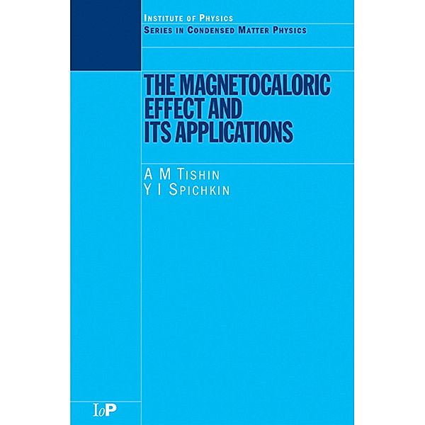 The Magnetocaloric Effect and its Applications, A. M. Tishin, Y. I. Spichkin