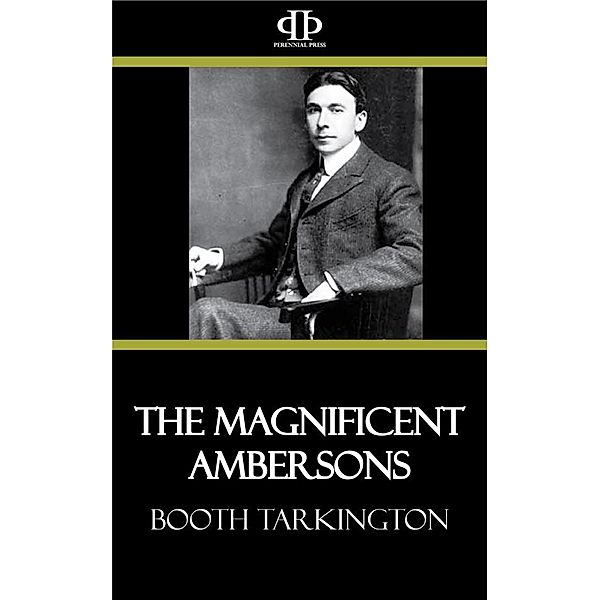 The Magnificent Ambersons, Booth Tarkington