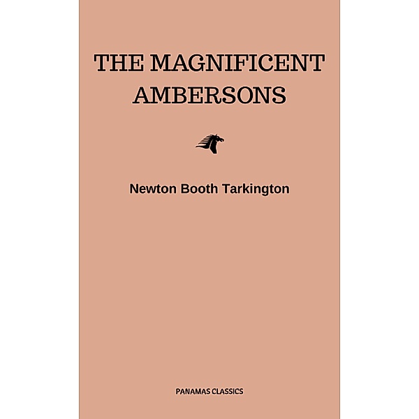 The Magnificent Ambersons (Pulitzer Prize for Fiction 1919), Newton Booth Tarkington