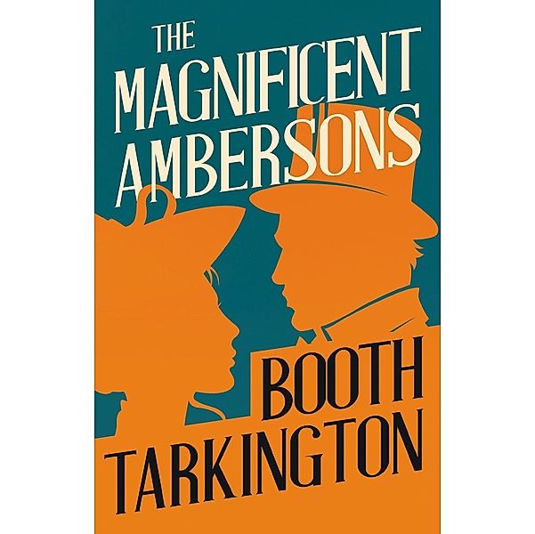 The Magnificent Ambersons / The Growth Series Bd.2, Booth Tarkington
