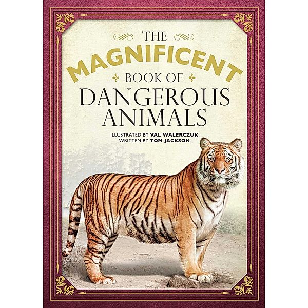 The Magnificent Book of Dangerous Animals, Tom Jackson