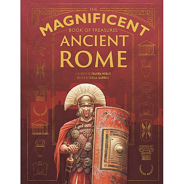 The Magnificent Book of Treasures: Ancient Rome, Stella Caldwell