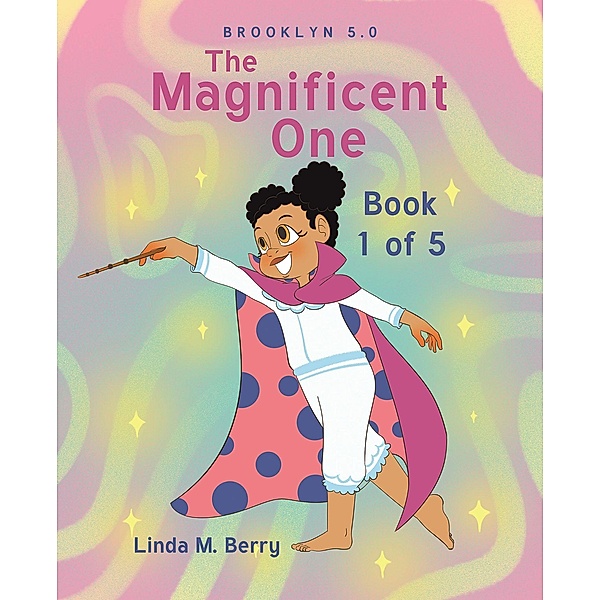 The Magnificent One, Linda M. Berry