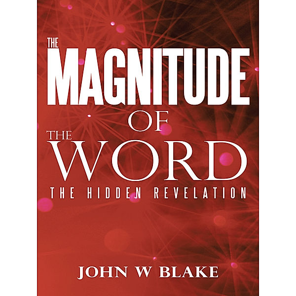 The Magnitude of the Word, John W Blake