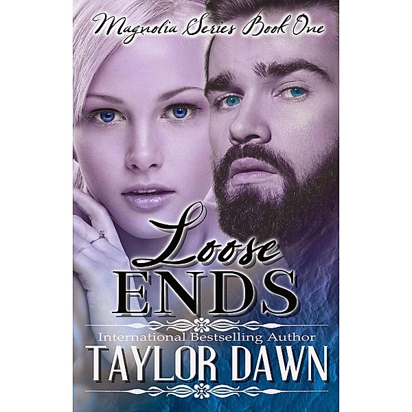 The Magnolia Series: Loose Ends (The Magnolia Series, #1), Taylor Dawn