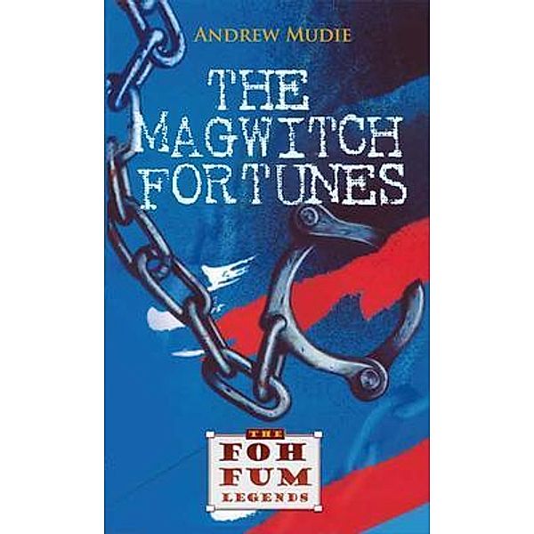 The Magwitch Fortunes / Foh Fum PTY LTD, William Andrew Mudie