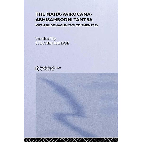 The Maha-Vairocana-Abhisambodhi Tantra, Stephen Hodge