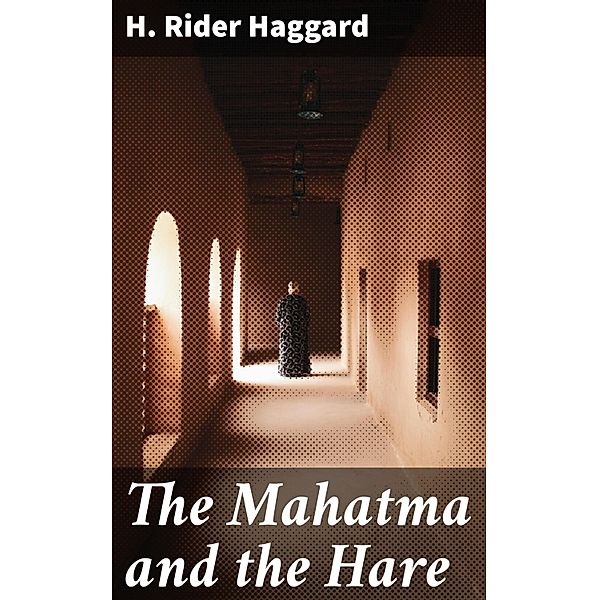 The Mahatma and the Hare, H. Rider Haggard