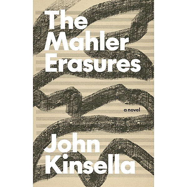 The Mahler Erasures / Australian Literature, John Kinsella