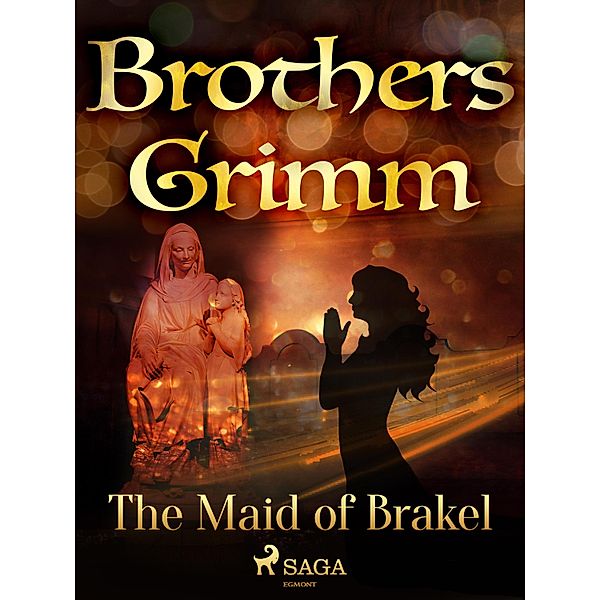The Maid of Brakel / Grimm's Fairy Tales Bd.139, Brothers Grimm