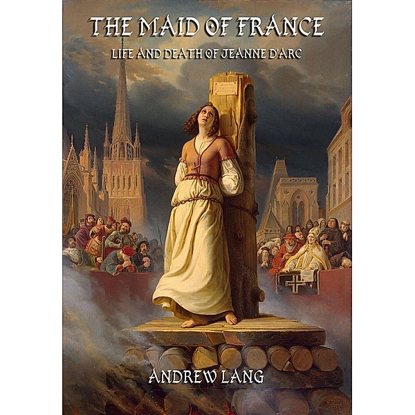 The Maid Of France, Andrew Lang