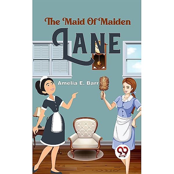 The Maid Of Maiden Lane, Amelia E. Barr