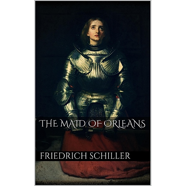 The Maid of Orleans, Friedrich Schiller