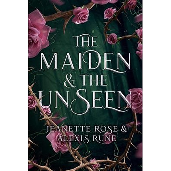 The Maiden & The Unseen / Rose and Star Publishing, Alexis Rune, Jeanette Rose