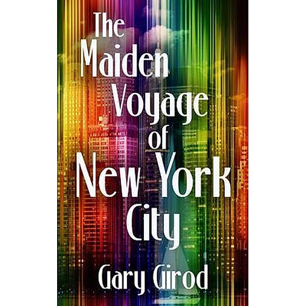 The Maiden Voyage of New York City, Gary Girod