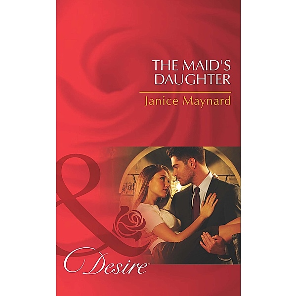The Maid's Daughter (Mills & Boon Desire) (The Men of Wolff Mountain, Book 4) / Mills & Boon Desire, Janice Maynard