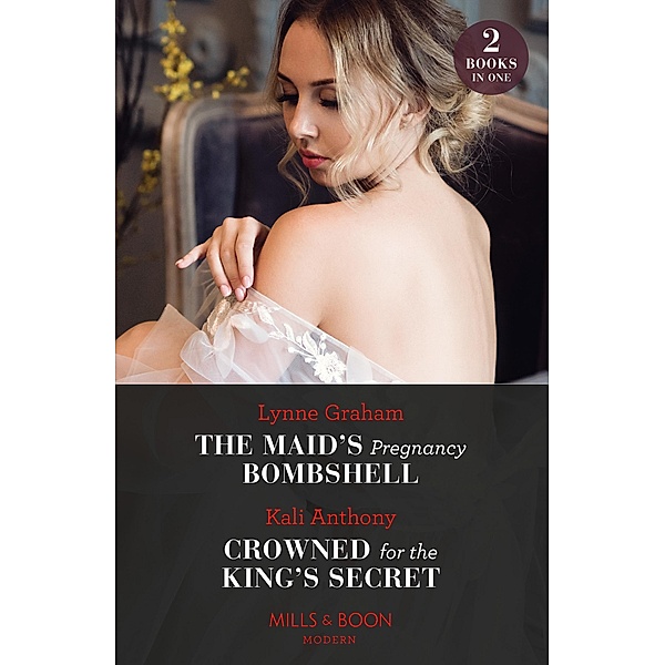 The Maid's Pregnancy Bombshell / Crowned For The King's Secret, Lynne Graham, Kali Anthony