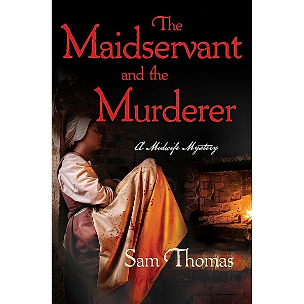 The Maidservant and the Murderer / Minotaur Books, Sam Thomas