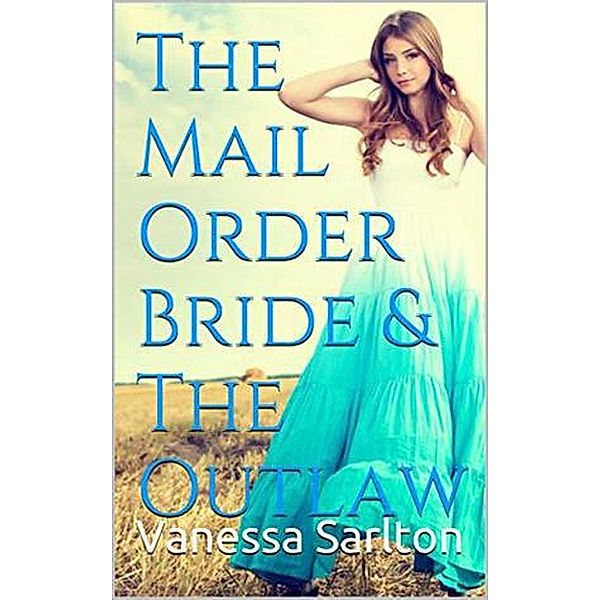 The Mail Order Bride & Outlaw, Vanessa Sarlton