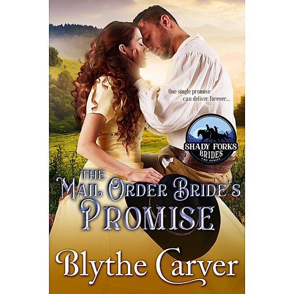 The Mail Order Bride's Promise (Shady Forks Brides, #3) / Shady Forks Brides, Blythe Carver
