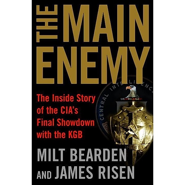 The Main Enemy, Milt Bearden, James Risen