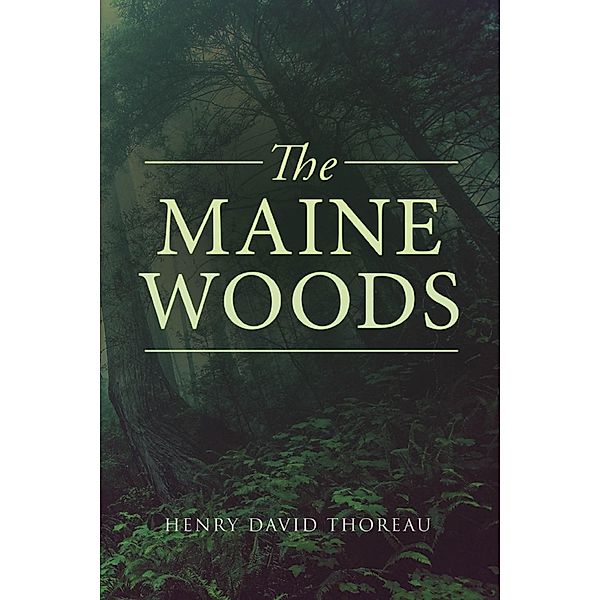 The Maine Woods / Antiquarius, Henry David Thoreau