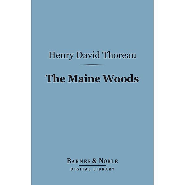 The Maine Woods (Barnes & Noble Digital Library) / Barnes & Noble, Henry David Thoreau