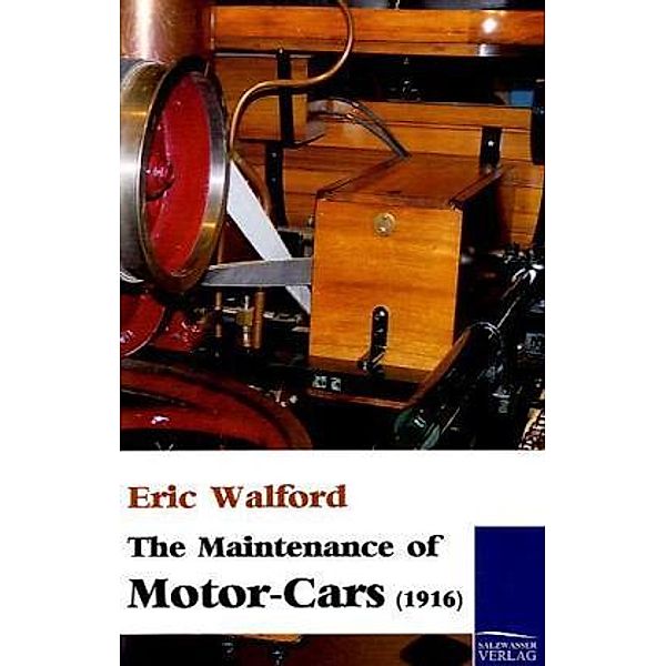 The Maintenance of Motor-Cars (1916), Eric Walford