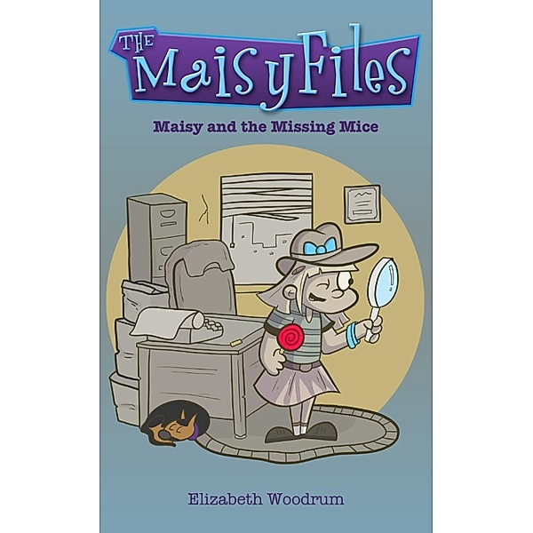 The Maisy Files: Maisy and the Missing Mice (The Maisy Files, #1), Elizabeth Woodrum