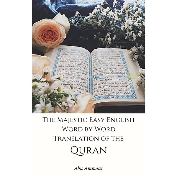 The Majestic Easy English Word by Word Translation of the Quran, Abu Ammaar