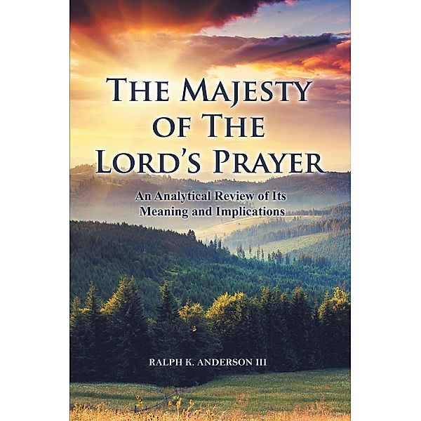 The Majesty of The Lord's Prayer, Ralph K. Anderson III