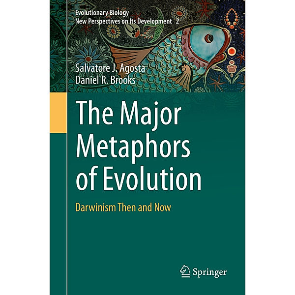 The Major Metaphors of Evolution, Salvatore J. Agosta, Daniel R. Brooks