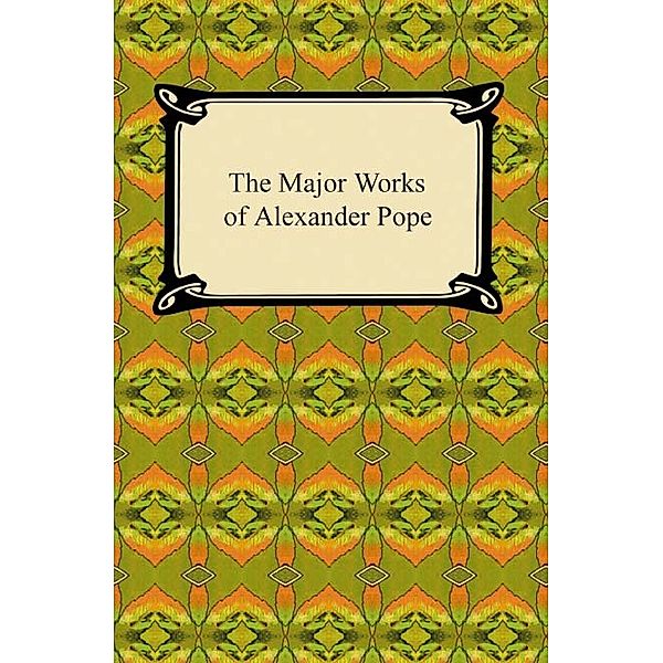 The Major Works of Alexander Pope, Alexander Pope