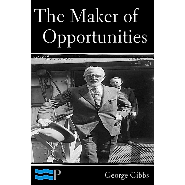 The Maker of Opportunities, George Gibbs