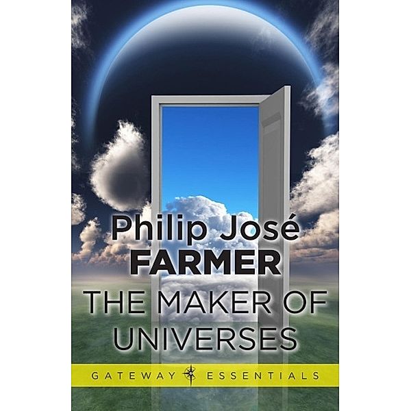 The Maker of Universes / Gateway Essentials, PHILIP JOSE FARMER