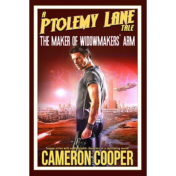 The Maker of Widowmakers' Arm (Ptolemy Lane Tales, #3) / Ptolemy Lane Tales, Cameron Cooper