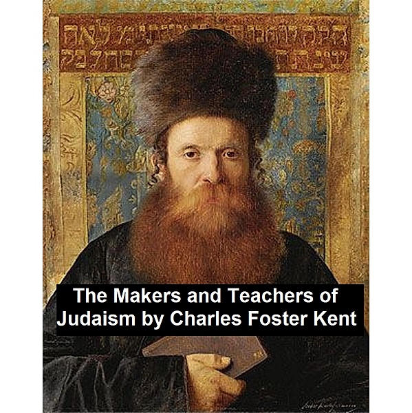 The Makers and Teachers of Judaism, Charles Foster Kent