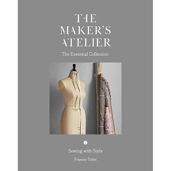 The Maker's Atelier: The Essential Collection, Frances Tobin