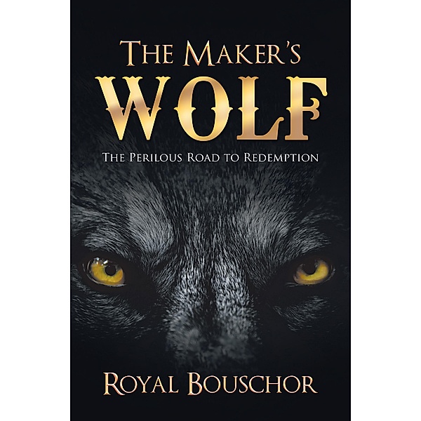 The Maker's Wolf, Royal Bouschor