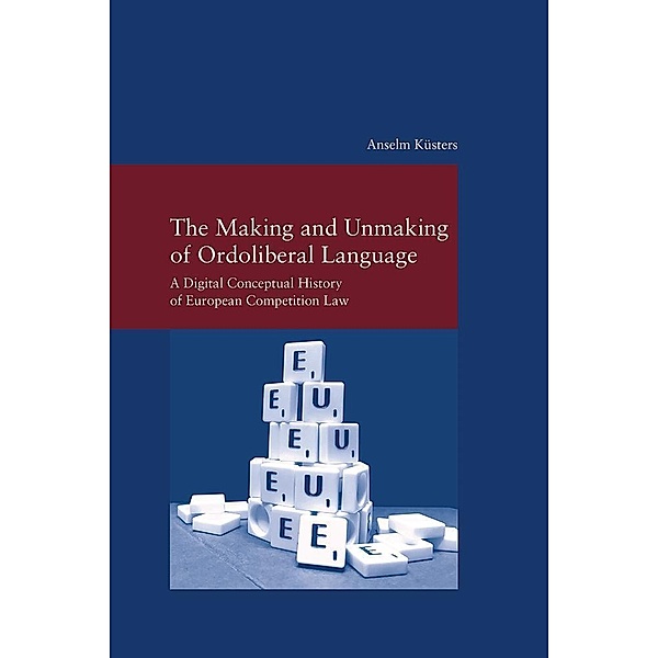 The Making and Unmaking of Ordoliberal Language, Anselm Küsters