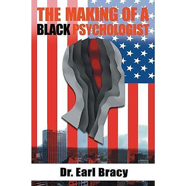 The Making of a Black Psychologist, Earl Bracy