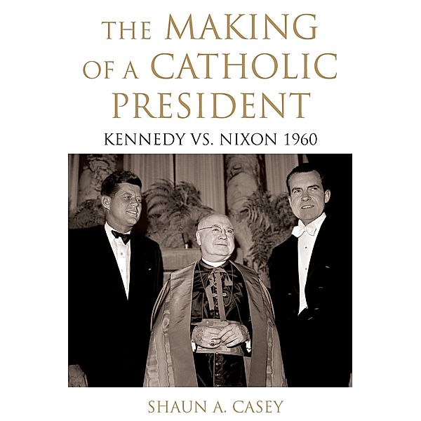 The Making of a Catholic President, Shaun Casey
