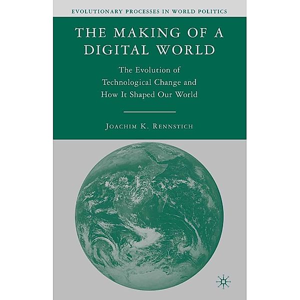 The Making of a Digital World / Evolutionary Processes in World Politics, J. Rennstich