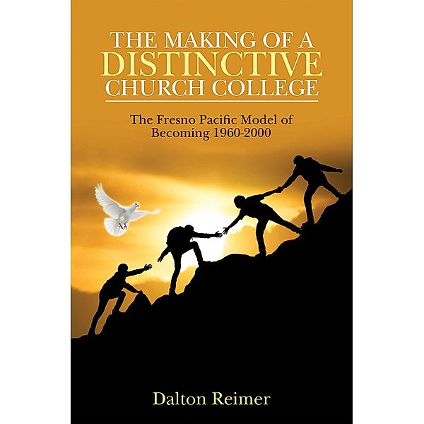 The Making of a Distinctive Church College, Dalton Reimer