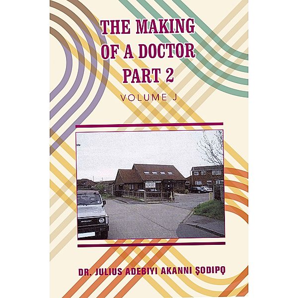 The Making of a Doctor Part 2, Julius Adebiyi Akanni Odip?